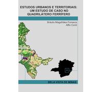 ESTUDOS URBANOS E TERRITORIAIS: UM ESTUDO DE CASO NO QUADRILÁTERO FERRÍFERO - BELA VISTA DE MINAS