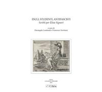 Esuli, studenti, antifascisti. Scritti per Elisa Signori - Lombardi Pierangelo