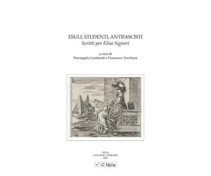 Esuli, studenti, antifascisti. Scritti per Elisa Signori - Lombardi Pierangelo