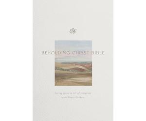 ESV Beholding Christ Bible: Seeing Jesus in All of Scripture with Nancy Guthrie