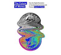 The Future of Money: How the Digital Revolution Is Transforming Currencies and Finance