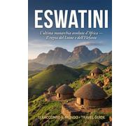 Eswatini: L’ultima monarchia assoluta d’Africa - Il regno del Leone e dell’Elefante