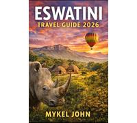 ESWATINI TRAVEL GUIDE 2026: Explore Wildlife, Traditions, and Natural Wonders with Confidence