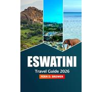 Eswatini Travel Guide 2026: Ultimate Adventure to Exploring Southern Africa Culture, Nature and Attraction Across the Kingdom