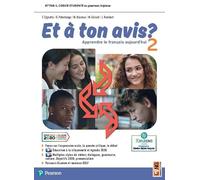 Et à ton avis? Per le Scuole superiori. Con e-book. Con espansione online (Vol. 2)