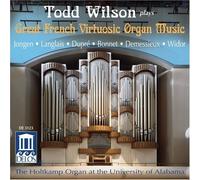 et al Joseph Bonnet (Composer) - Todd Wilson:Great French Virtuosic Organ Music by et al Joseph Bonnet (Composer) (2013-05-03)