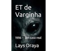 ET de Varginha: 1996 - Um caso real