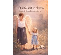 Et il faisait le clown: Ce que le silence laisse derrière lui
