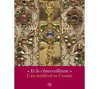 "Et ils s'émerveillèrent": L'art médiéval en Croatie, Musée de Cluny, musée national du Moyen Age, 10 octobre 2012 - 7 janvier 2013