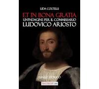 Et in bona gratia. Un'indagine per il commissario Ludovico Ariosto