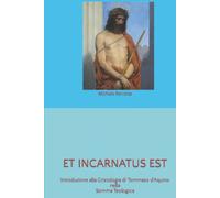 ET INCARNATUS EST: Introduzione alla Cristologia di Tommaso d’Aquino nella Somma Teologica