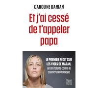 Et j'ai cessé de t'appeler papa: Quand la soumission chimique devient l'arme du viol