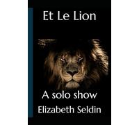Et Le Lion: A solo show