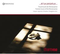 Chant 1450 ...et Lux Perpetua...: Funeral Music of the Renaissance (CD) Album
