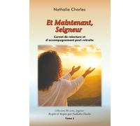 Et Maintenant, Seigneur: Carnet de relecture et d’accompagnement post-retraite: Pour relire, intégrer et prolonger la grâce reçue