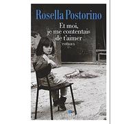 Et moi, je me contentais de t'aimer - Postorino Rosella