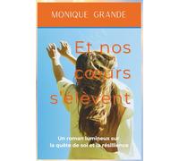 Et nos cœurs s'élèvent: Un roman lumineux sur la quête de soi et la résilience