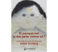 Et pourquoi moi je dois parler comme toi ?: Écrits bruts (et non bruts)