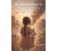 Et pourtant je vis: Récit d'un enfant de huit ans de Bagdad à Pau