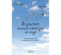 Et pourtant maman n'était pas un ange: Une hôtesse de l'air en contact avec l'au-delà...
