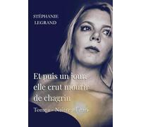Et puis un jour, elle crut mourir de chagrin: Tome 1 - Naître ailleurs
