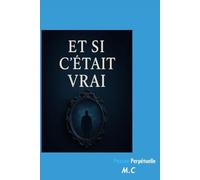 Et si c'était vrai?: Pensés Perpétuelles