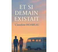 ET SI DEMAIN EXISTAIT...: Quand on cesse de fuir, on commence enfin à vivre