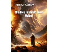 Et si Dieu faisait de toi un Moïse !: La Thérapie de Dieu