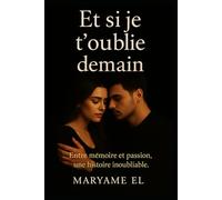 Et si je t’oublie demain