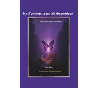 Et si l’univers te parlait de guérison: Une page, un message