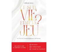 ET SI LA VIE ÉTAIT UN JEU ?: 200 DÉFIS POUR EXPLORER LA VIE ET L'OSER AVEC PLUS DE POSSIBLES