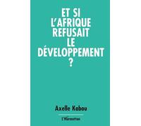 Et si l'Afrique refusait le développement ?