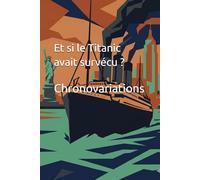 Et si le Titanic avait survécu ?