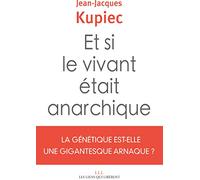 Et si le vivant était anarchique ?: La génétique est-elle une gigantesque anarque ?