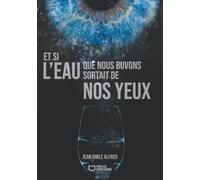 Et si l'eau que nous buvons sortait de nos yeux
