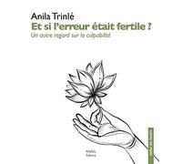 Et si l'erreur était fertile ? Un autre regard sur la culpabilité