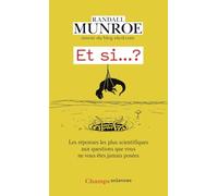 Et si... ?: Les réponses les plus scientifiques aux questions que vous ne vous êtes jamais posées: 1