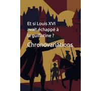 Et si Louis XVI avait échappé à la guillotine ?