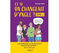 Et si on changeait d'angle ?: Tome 2
