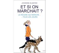 Et si on marchait ?: Le régime qui marche... tous les jours