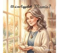 Et si on t'appelait Mamie?