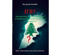 Et si ?: Pourquoi les chrétiens ont réussi à fonder le Liban mais ont échoué à le stabiliser ?