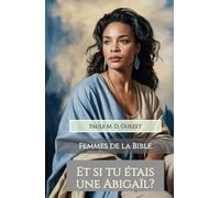 Et si tu étais une Abigaïl?: La sagesse vêtue d’humilité