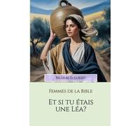 Et si tu étais une Léa?: La femme qui n'était pas aimée