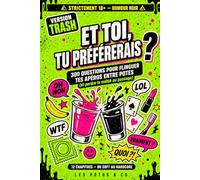 Et toi tu préfèrerais ? - Version Trash: 300 questions trash pour apéros entre potes, EVJF, EVG et anniversaires | Jeu adulte 18+ humour noir