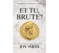 Et Tu, Brute?: A Roman Comedy of Errors, Rewrites, and Really Bad Timing