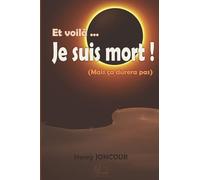 Et voilà je suis mort !: (mais ça durera pas)