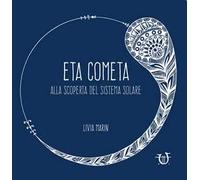 Eta Cometa. Alla scoperta del sistema solare