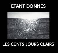 Etant Donnes - Les Cent Jours Clairs