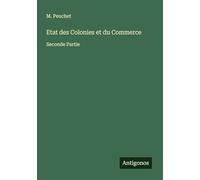 Etat des Colonies et du Commerce: Seconde Partie